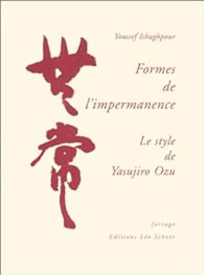 Formes de l'impermanence : Le Style de Yasujiro Ozu