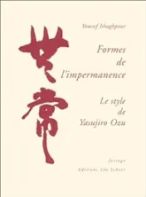 Formes de l'impermanence : Le Style de Yasujiro Ozu