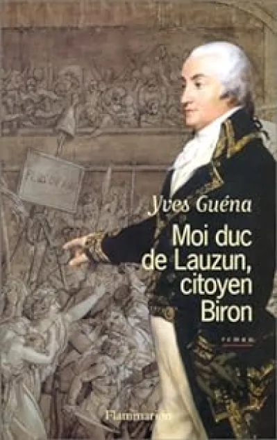 Moi duc de Lauzun, citoyen Biron