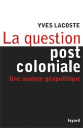 La question post coloniale : Une analyse géopolitique