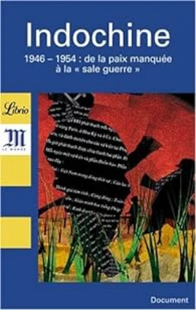 Indochine : 1946-1954 De la paix manquée à la « sale guerre »