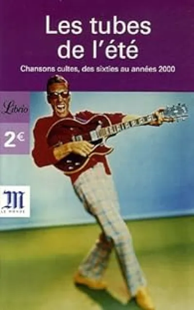 Les tubes de l'été : Chansons cultes, des sixties aux années 2000