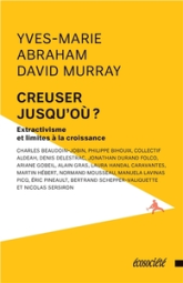 CREUSER JUSQU'OU ? EXTRACTIVISME ET LIMITES A LA CROISSANCE