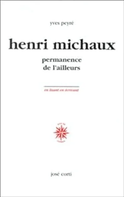 Henri Michaux, permanence de l'ailleurs