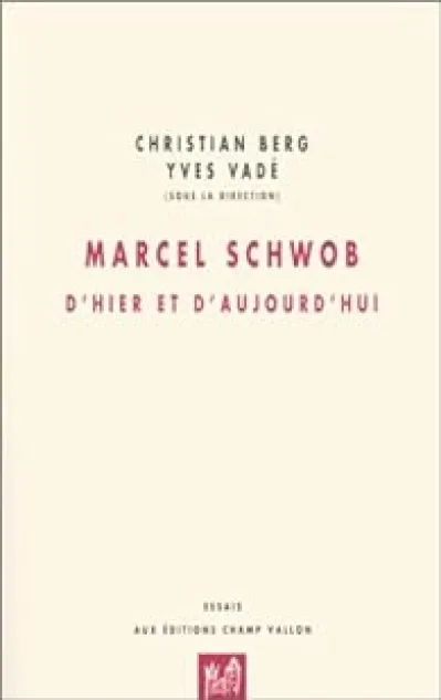 Marcel Schwob, d'hier et d'aujourd'hui