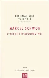 Marcel Schwob, d'hier et d'aujourd'hui