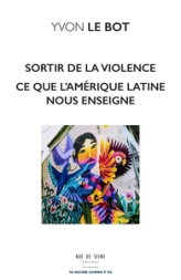 Sortir de la violence Ce que nous enseigne l'Amérique latine