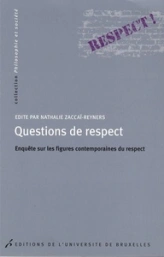 QUESTIONS DE RESPECT. ENQUETE SUR LES FIGURES CONTEMPORAINES DU RESPECT