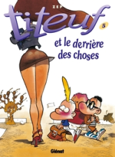 Titeuf, tome 5 : Et le derrière des choses