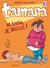 Tamara, Tome 10 : Maman, je rigole !